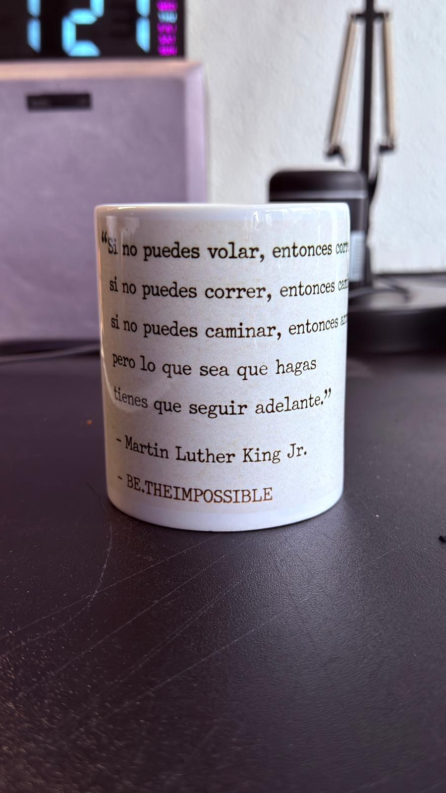 TAZA SIGUE ADELANTE – MARTIN LUTHER KING JR.